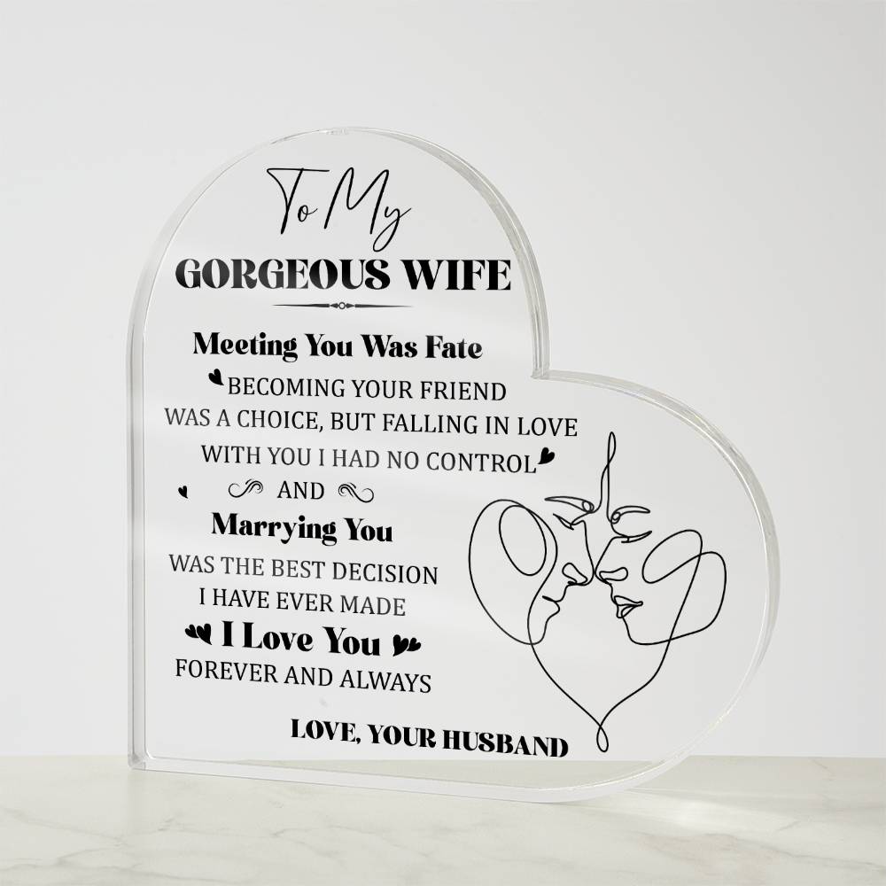 My Gorgeous Wife Meeting You Was Fate Acrylic Heart