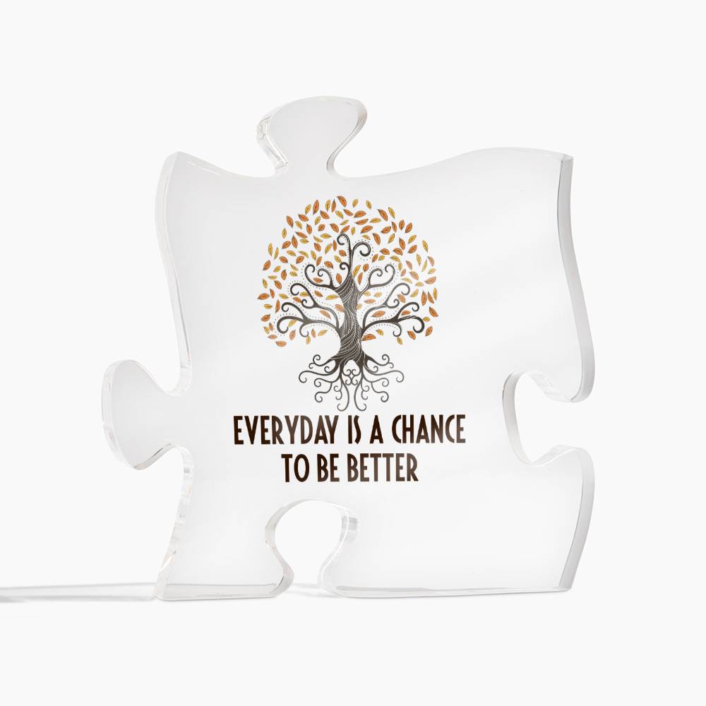 Everyday Is A Chance To Be Better Acrylic Puzzle